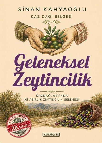 Geleneksel Zeytincilik - Kazdağları'nda İki Asırlık Zeytincilik Geleneği | Kafe Kültür Yayıncılık (İnce Kapak)  - Resim 1