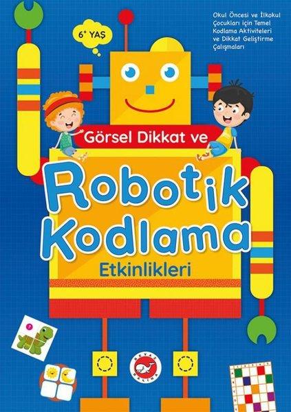 Görsel Dikkat ve Robotik Kodlama Etkinlikleri 6+Yaş | Beyaz Balina Yayınları (İnce Kapak)  - Resim 1