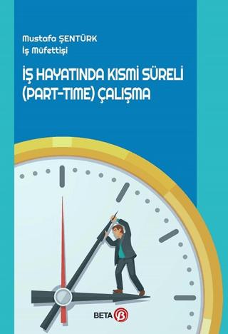 İş Hayatında Kısmi Süreli (Part-Time) Çalışma | Beta Yayınevi (Ciltsiz)  - Resim 1
