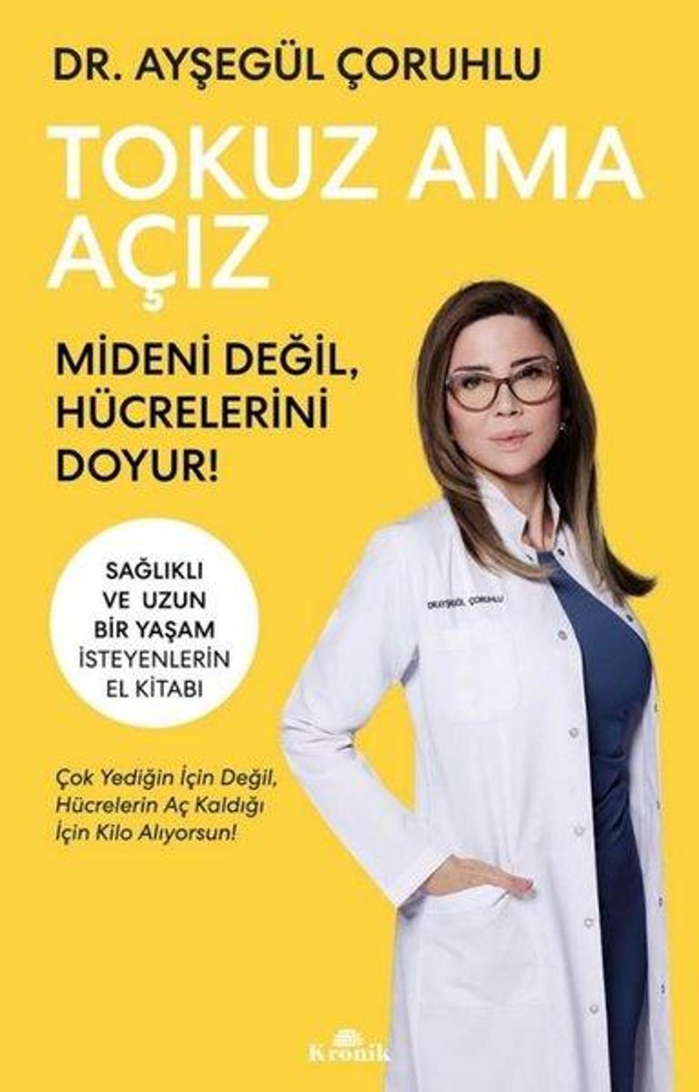 Tokuz Ama Açız - Sağlıklı ve Uzun Bir Yaşam İsteyenlerin El Kitabı | Kronik Kitap