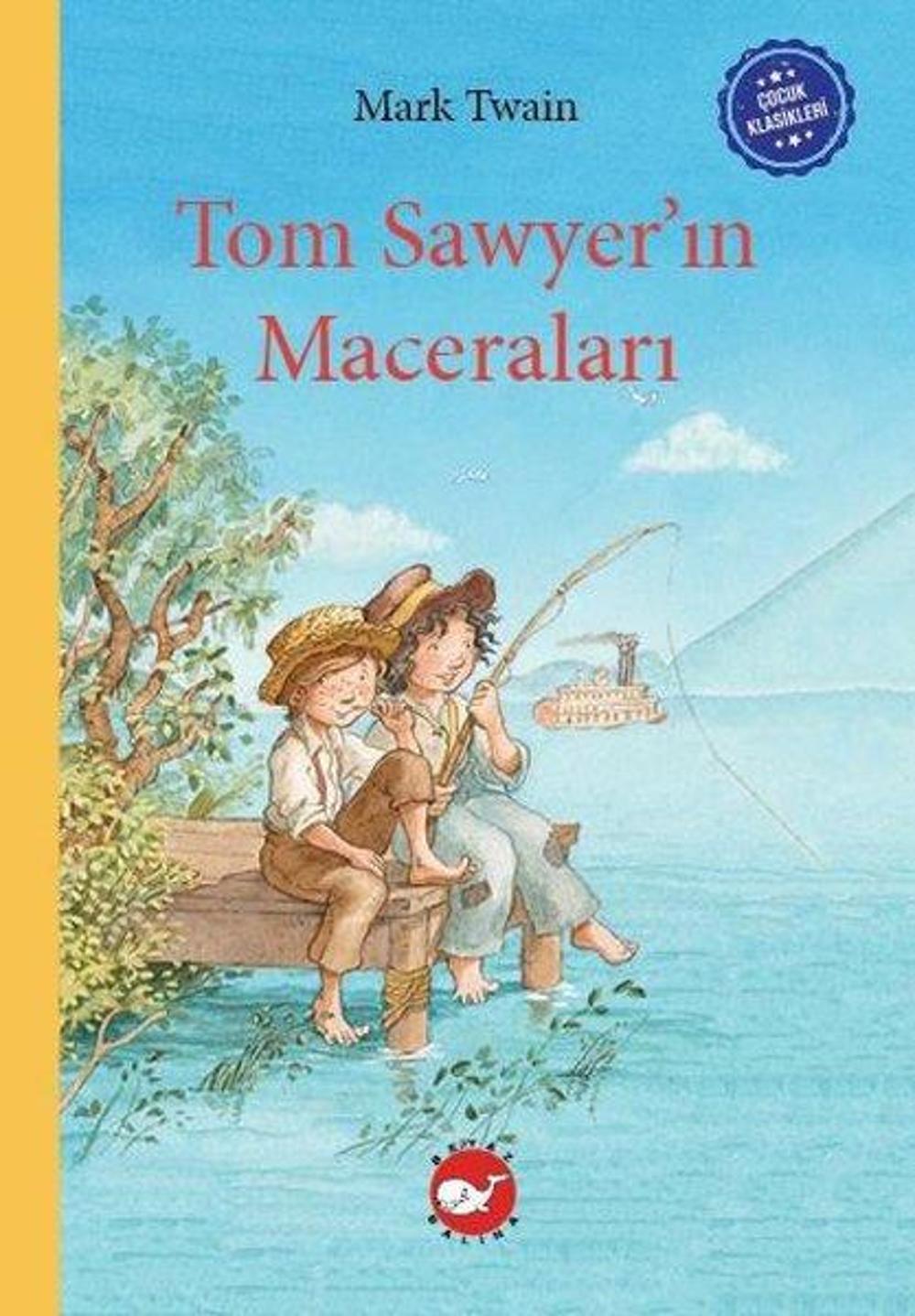 Tom Sawyer'ın Maceraları - Çocuk Klasikleri | Beyaz Balina Yayınları