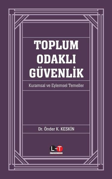 Toplum Odaklı Güvenlik - Kurumsal ve Eylemsel Temeller - Dr. Önder K. Keskin kitap kapağı