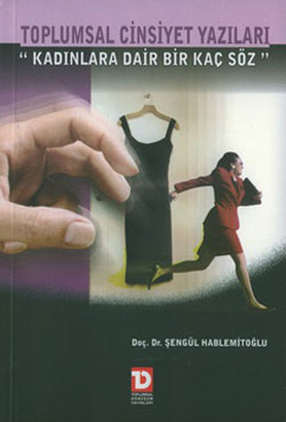 Toplumsal Cinsiyet Yazıları-Kadınlara Dair Bir Kaç Söz - Prof. Dr. Şengül Hablemitoğlu kitap kapağı