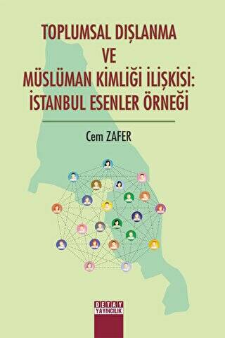 Toplumsal Dışlanma ve Müslüman Kimliği İlişkisi: İstanbul Esenler Örneği - Cem Zafer kitap kapağı