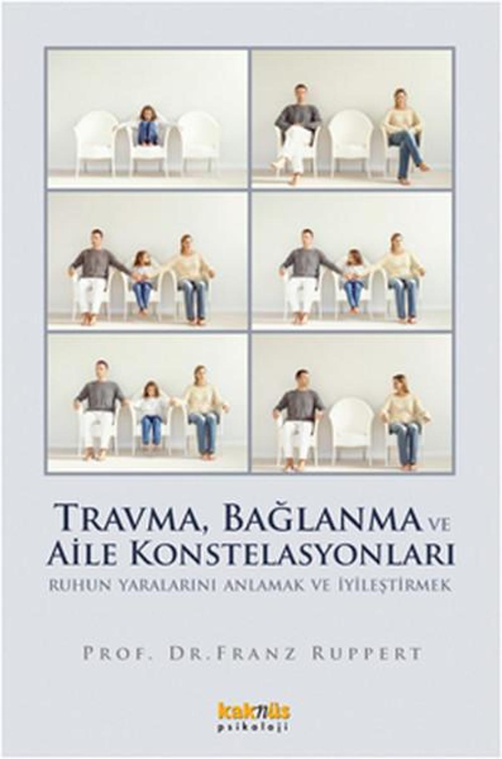 Travma Bağlanma ve Aile Konstelasyonları | Kaknüs Yayınları
