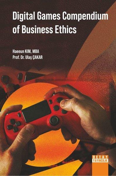 Digital Games Compendium of Business Ethics | Detay Yayıncılık (İnce Kapak)  - Resim 1
