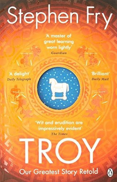 Troy: Our Greatest Story Retold (Stephen Fry’s Greek Myths, 3) - Stephen Fry kitap kapağı