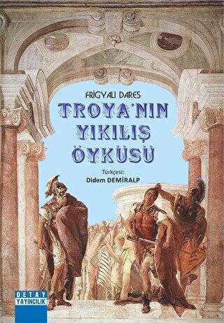 Troyanın Yıkılış Öyküsü - Frigyalı Dares kitap kapağı