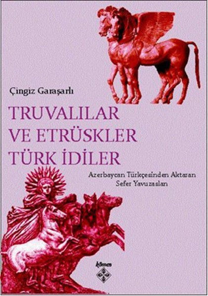 Truvalılar ve Etrüskler Türk İdiler - Çingiz Karaşarlı kitap kapağı