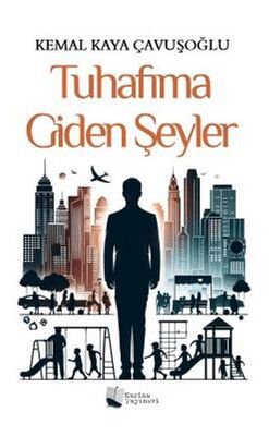 Tuhafıma Giden Şeyler - Kemal Kaya Çavuşoğlu kitap kapağı