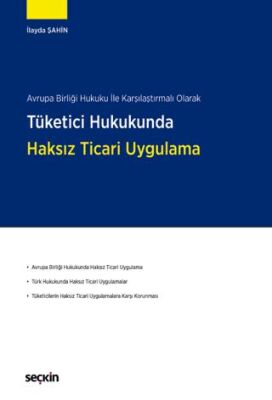 Tüketici Hukukunda Haksız Ticari Uygulama - İlayda Şahin kitap kapağı