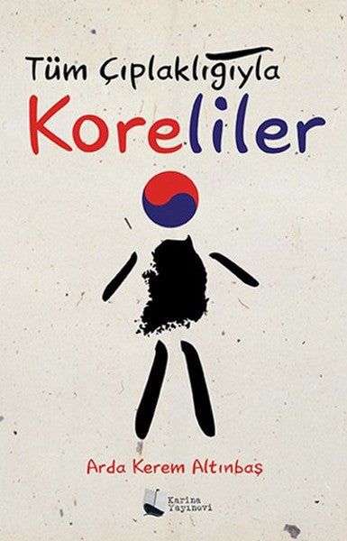 Tüm Çıplaklığıyla Koreliler - Arda Kerem Altınbaş kitap kapağı