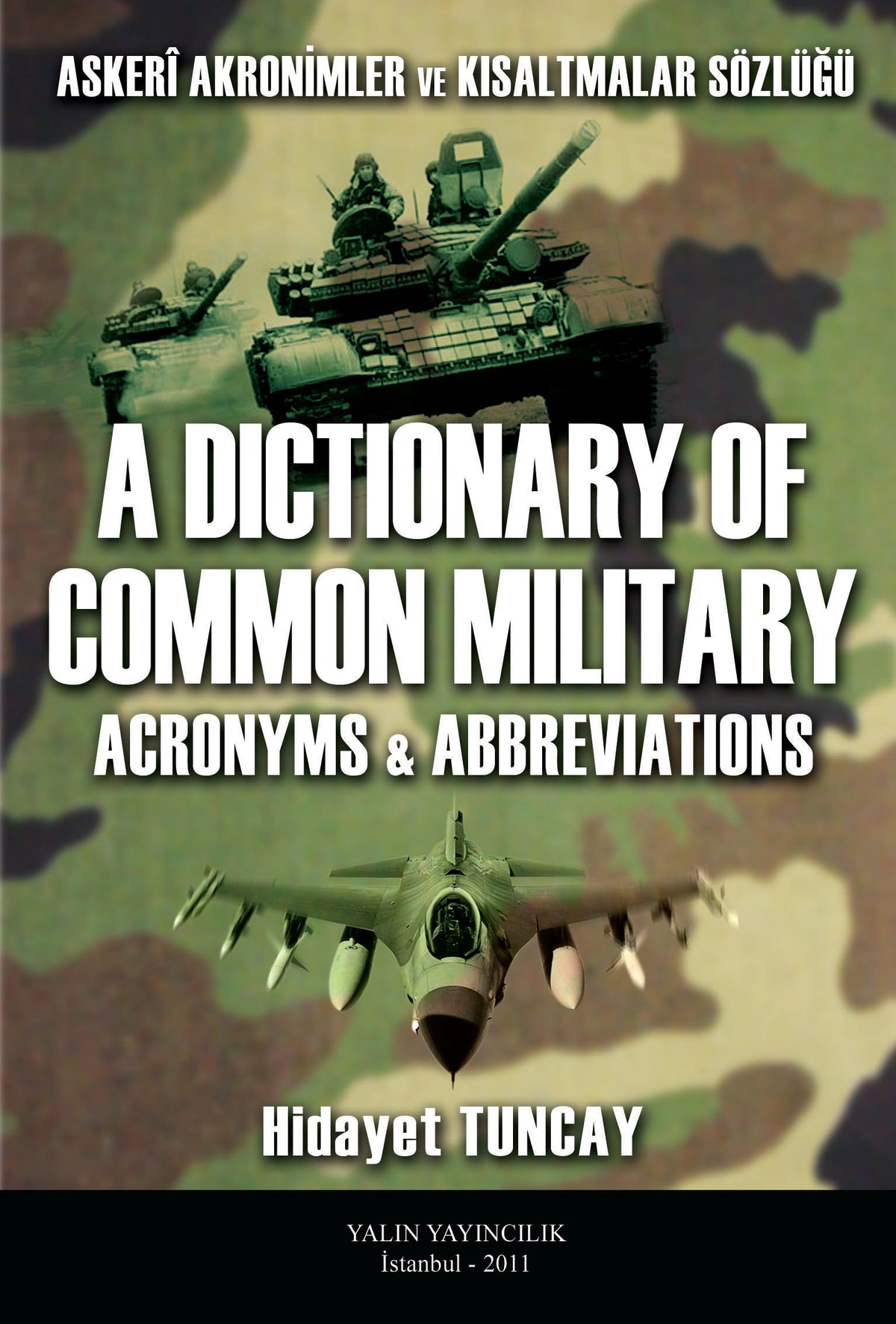 Tuncay Yayıncılık ASKERİ AKRONİMLER VE KISALTMALAR SÖZLÜĞÜ A Dictionary of Common Military Acronyms Abbreviations - Hidayet Tuncay kitap kapağı