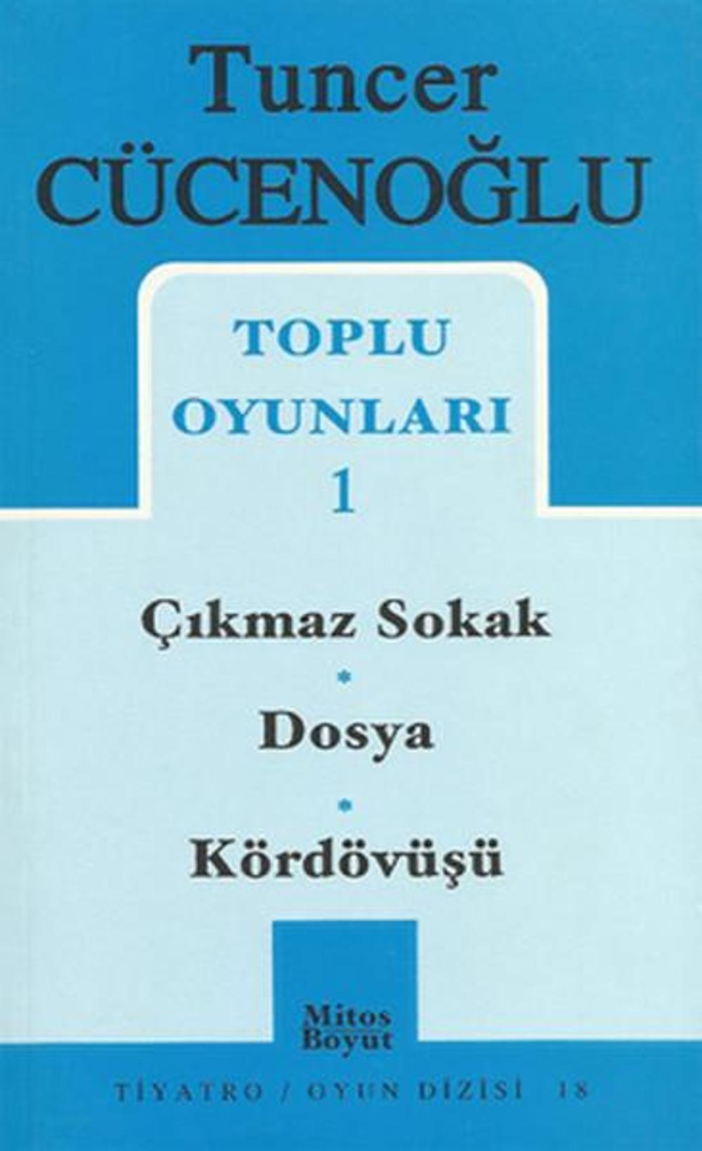 Tuncer Cücenoğlu Toplu Oyunları-1: Çıkmaz Sokak-Dosya-Kördövüşü | Mitos Boyut Yayınları