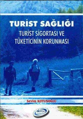 Turist Sağlığı Turist Sigortası ve Tüketicinin Korunması - Sevim Koyunoğlu kitap kapağı