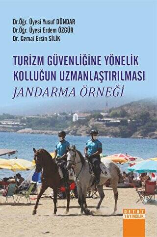 Turizm Güvenliğine Yönelik Kolluğun Uzmanlaştırılması Jandarma Örneği - Yusuf Dündar kitap kapağı