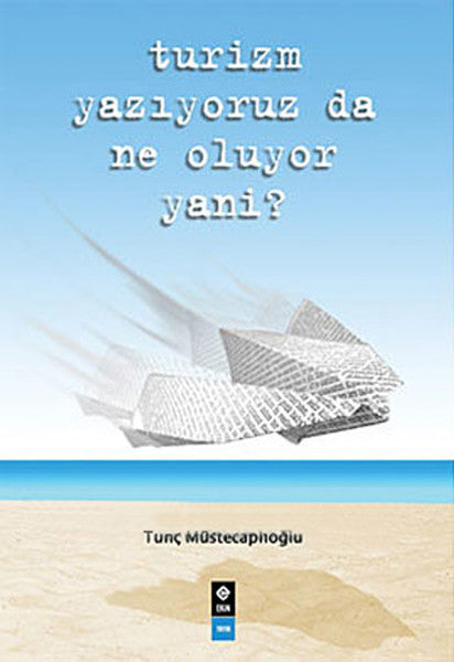 Turizm Yazıyoruz da Ne Oluyor Yani? - Tunç Müstecaplıoğlu kitap kapağı