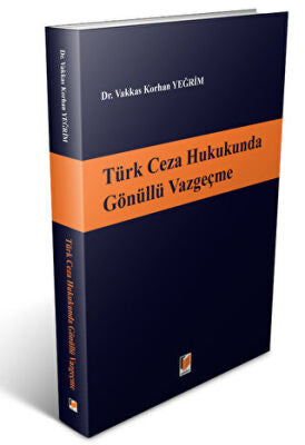 Türk Ceza Hukukunda Gönüllü Vazgeçme - Vakkas Korhan Yeğrim kitap kapağı