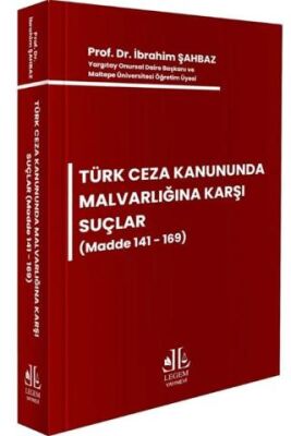 Türk Ceza Kanununda Malvarlığına Karşı Suçlar Madde 141 - 169 - İbrahim Şahbaz kitap kapağı