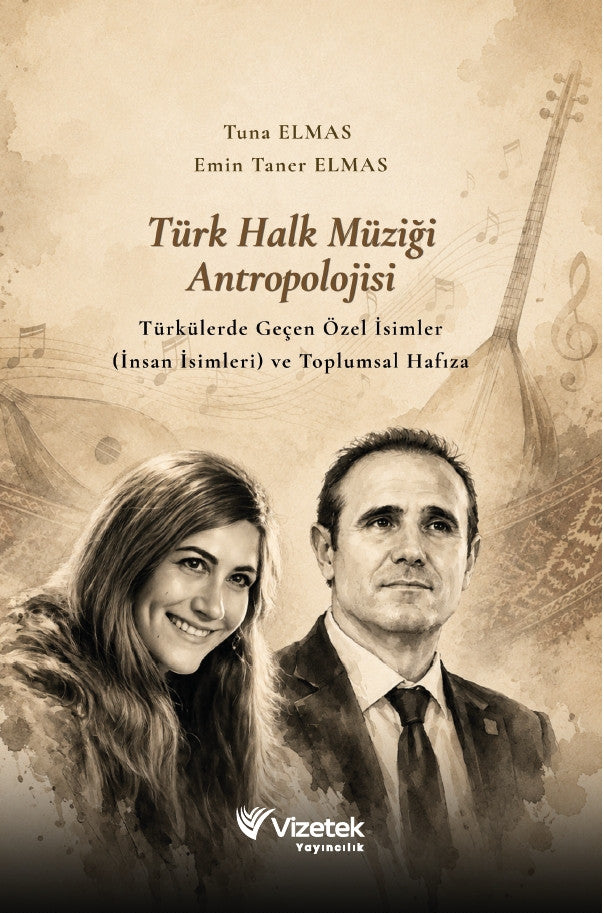 Türk Halk Müziği Antropolojisi - Türkülerde Geçen Özel İsimler (İnsan İsimleri) ve Toplumsal Hafıza kitap kapağı