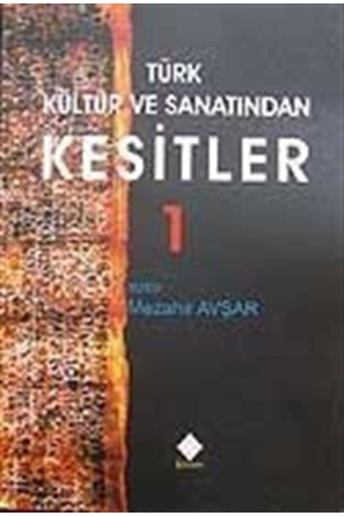 Türk Kültür Ve Sanatından Kesitler 1 - Mezahir Avşar (2007 Basım) - Derleme kitap kapağı