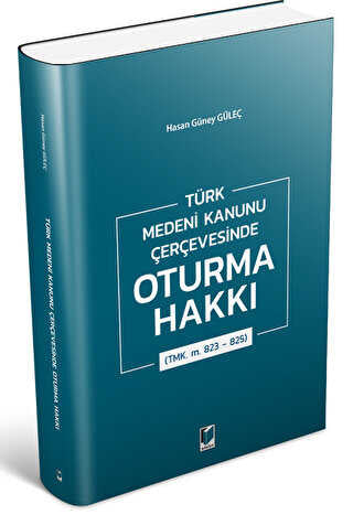 Türk Medeni Kanunu Çerçevesinde Oturma Hakkı TMK. m. 823 - 825 - Hasan Güney Güleç kitap kapağı