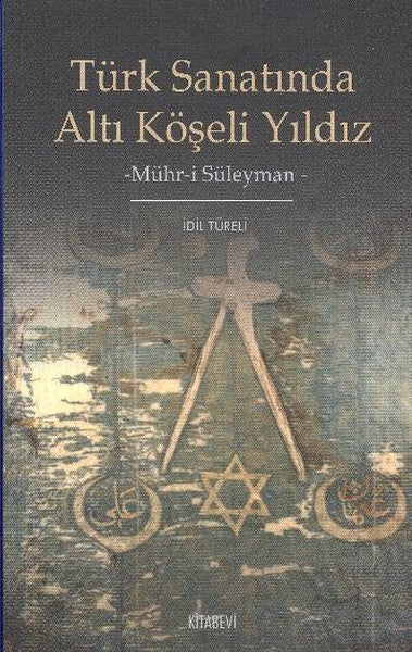 Türk Sanatında Altı Köşeli Yıldız - İdil Türeli kitap kapağı