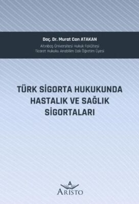 Türk Sigorta Hukukunda Hastalık ve Sağlık Sigortaları - Murat Can Atakan kitap kapağı