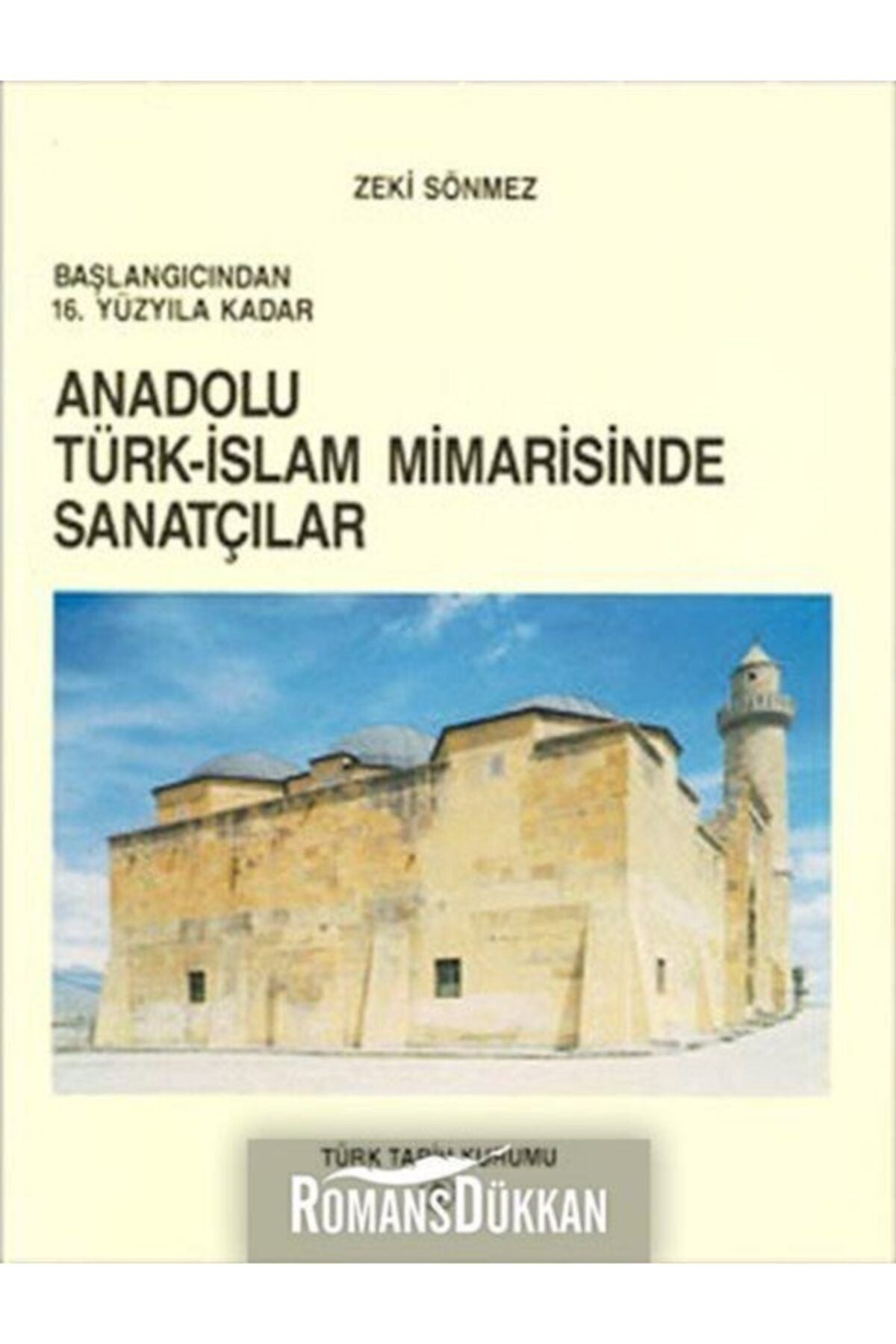 Türk Tarih Kurumu Yayınları Başlangıcından 16. Yüzyıla Kadar Anadolu Türk-İslam Mimarisinde Sanatçılar kitap kapağı