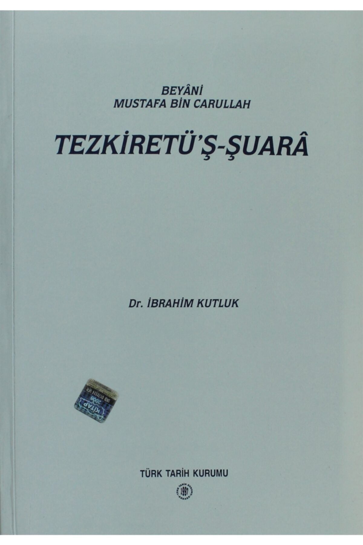Türk Tarih Kurumu Yayınları Tezkiretşşuara / Beyani Mustafa Bin Carullah - İbrahim Kutluk - Beyani Mustafa Bin Carullah kitap kapağı