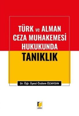 Türk ve Alman Ceza Muhakemesi Hukukunda Tanıklık - Özdem Özaydın kitap kapağı