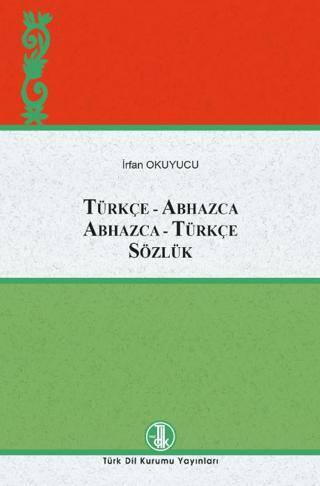 Türkçe-Abhazca Abhazca-Türkçe Sözlük - İrfan Okuyucu kitap kapağı