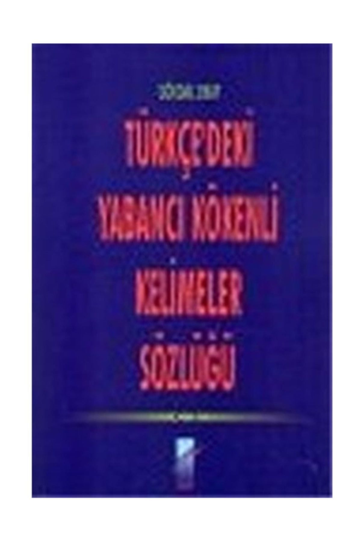 Türkçe'Deki Yabancı Kökenli Kelimeler Sözlüğü - Gökdal Okay kitap kapağı