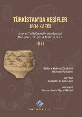 Türkistan`da Keşifler 1904 Kazısı Anav`ın Tarih Öncesi Medeniyetleri Menşeleri, İnkişafı ve Muhitin Tesiri Cilt I - Raphael Pumpelly kitap kapağı