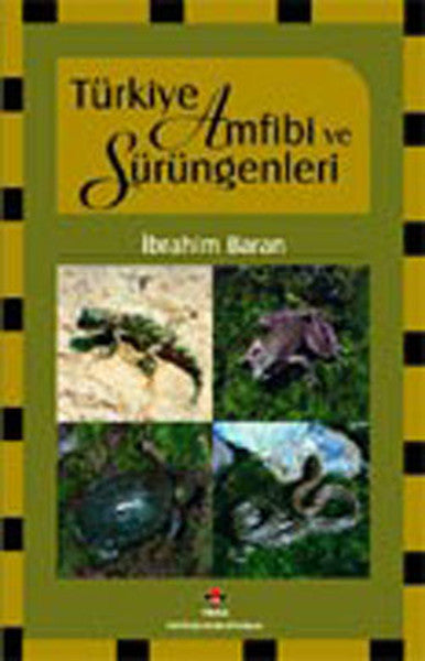 Türkiye Amfibi ve Sürüngenleri - İbrahim Baran kitap kapağı