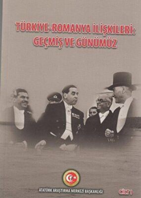 Türkiye - Romanya İlişkileri: Geçmiş ve Günümüz Cilt: 1 - Duygu Türker Çelik kitap kapağı