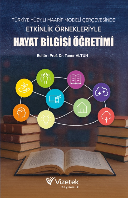 Türkiye Yüzyılı Maarif Modeli Çerçevesinde Etkinlik Örnekleriyle Hayat Bilgisi Öğretimi - TANER ALTUN kitap kapağı