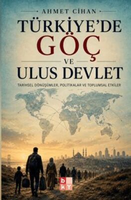 Türkiye'de Göç ve Ulus Devlet - Doç. Dr. Ahmet Cihan kitap kapağı