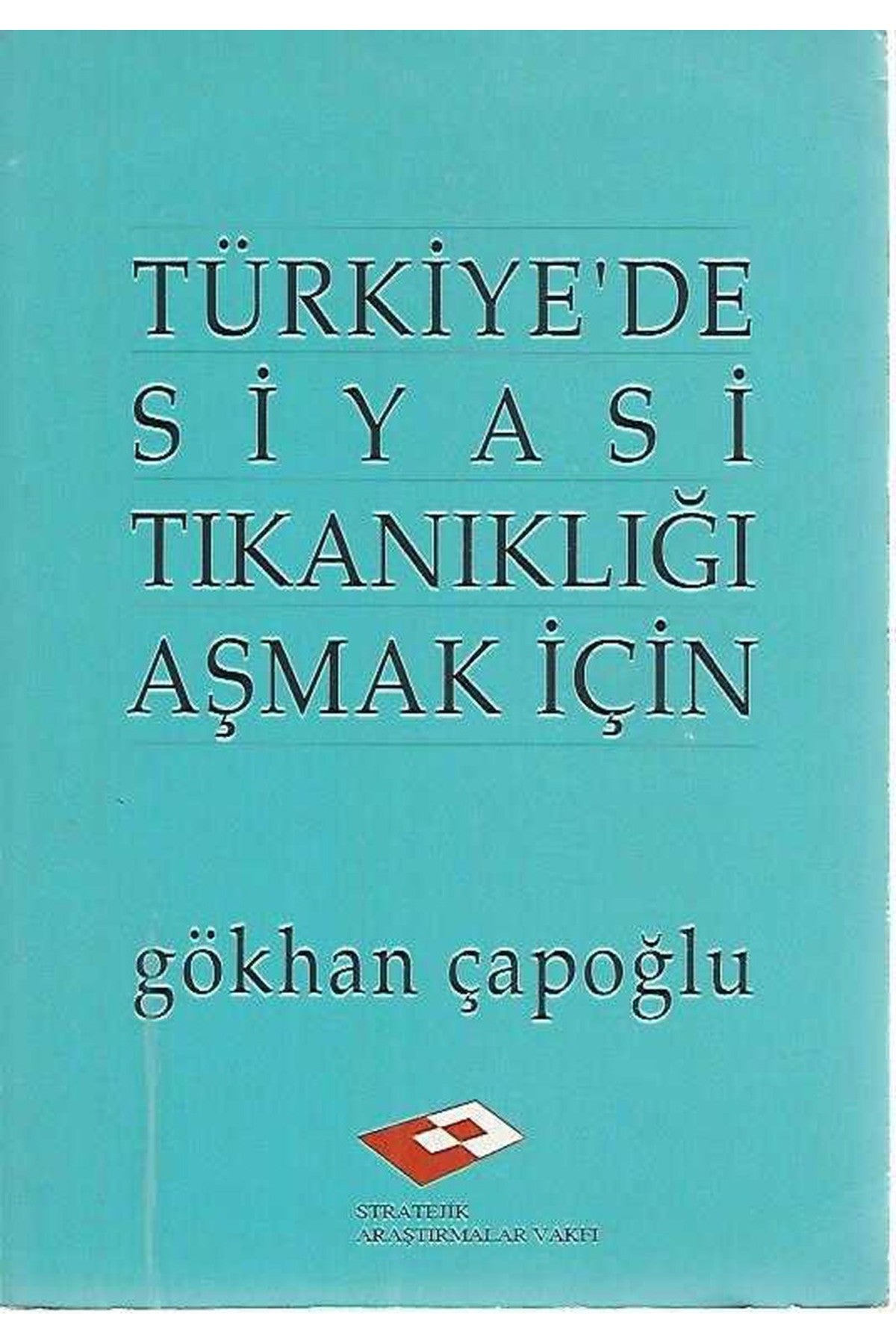 Türkiye'De Siyasi Tıkanıklığı Aşmak İçin - Gökhan Çapoğlu (1994 Basım) kitap kapağı