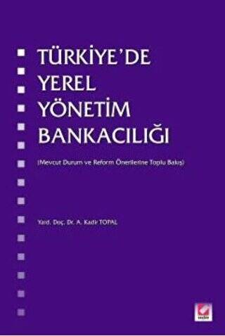 Türkiye`de Yerel Yönetim Bankacılığı - A. Kadir Topal kitap kapağı