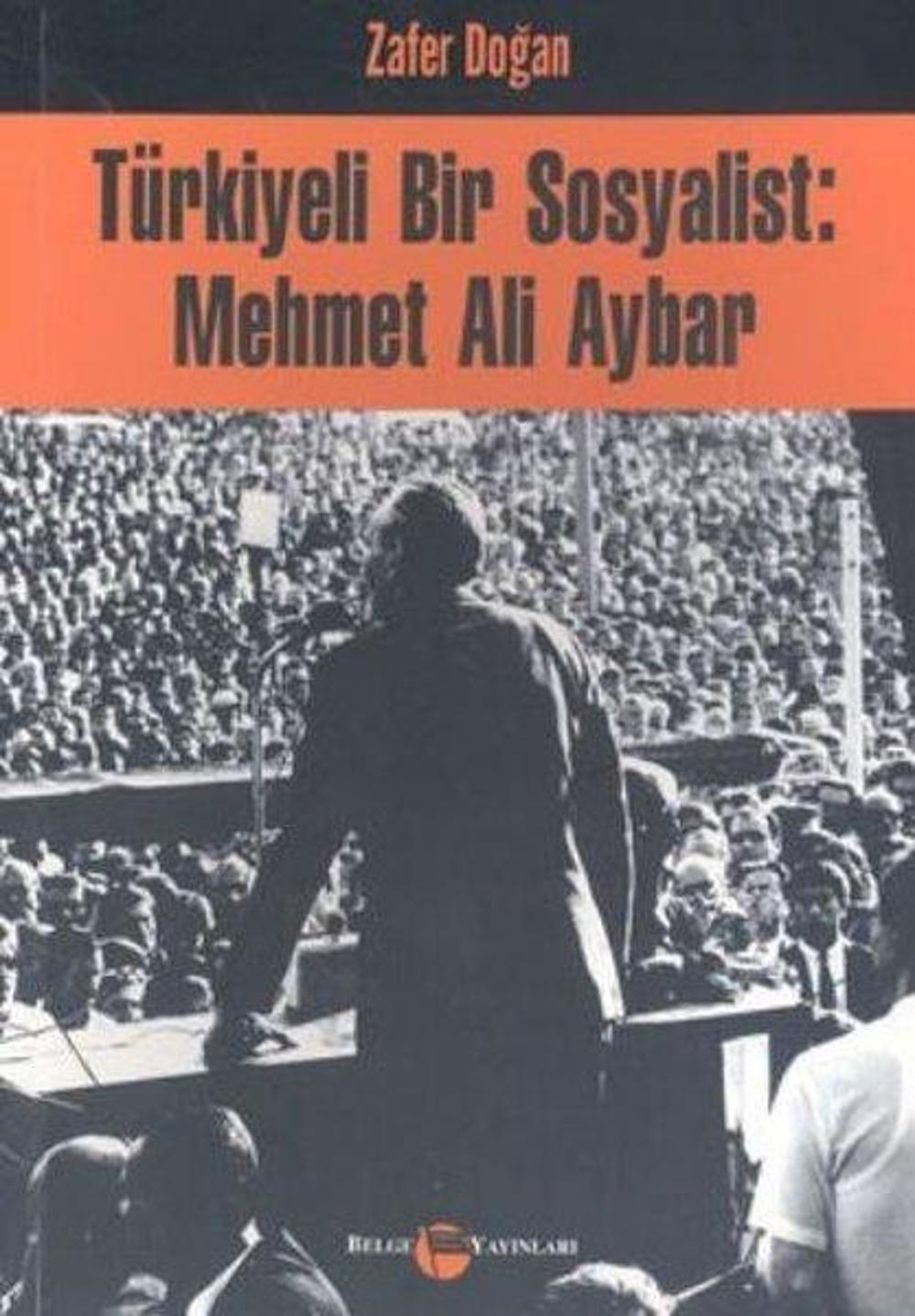 Türkiyeli Bir Sosyalist: Mehmet Ali Aybar | Belge Yayınları