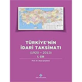Türkiye`nin İdari Taksimatı 1. Cilt 1920 - 2013 - Musa Şaşmaz kitap kapağı