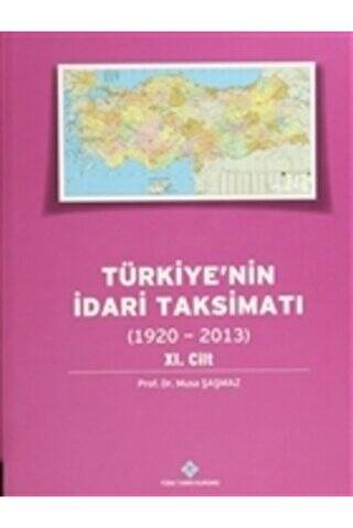 Türkiye`nin İdari Taksimatı 11.Cilt 1920-2013 - Musa Şaşmaz kitap kapağı