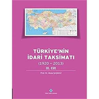 Türk Tarih Kurumu Yayınları Türkiye'Nin Idari Taksimatı 9.Cilt (1920-2013) - Musa Şaşmaz - Musa Şaşmaz kitap kapağı