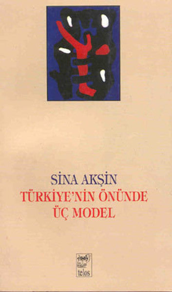 Türkiye'nin Önünde Üç Model - Sina Akşin kitap kapağı