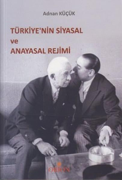 Türkiye'nin Siyasal ve Anayasal Rejimi - Adnan Küçük kitap kapağı