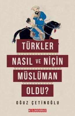 Türkler Nasıl ve Niçin Müslüman Oldu? - Oğuz Çetinoğlu kitap kapağı