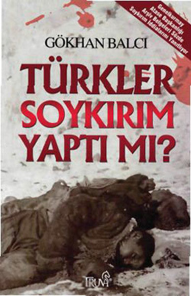 Türkler Soykırım Yaptı mı? - Gökhan Balcı kitap kapağı