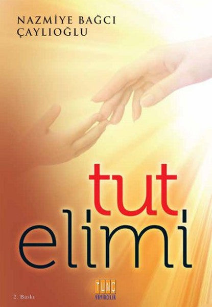 Tunç Yayıncılık Tut Elimi - Nazmiye Bağcı Çaylıoğlu kitap kapağı