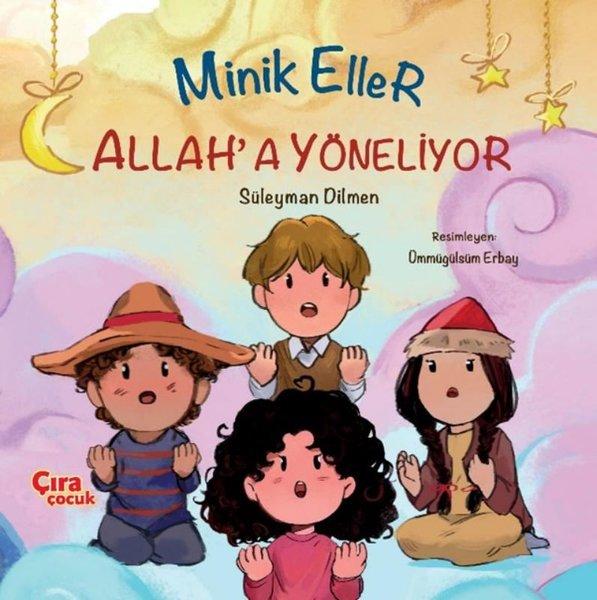 Minik Eller Allah'a Yöneliyor | Çıra Çocuk Yayınları (İnce Kapak)  - Resim 1